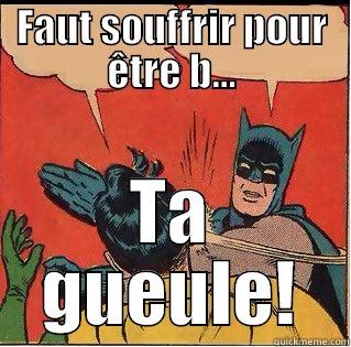 FAUT SOUFFRIR POUR ÊTRE B... TA GUEULE! Slappin Batman