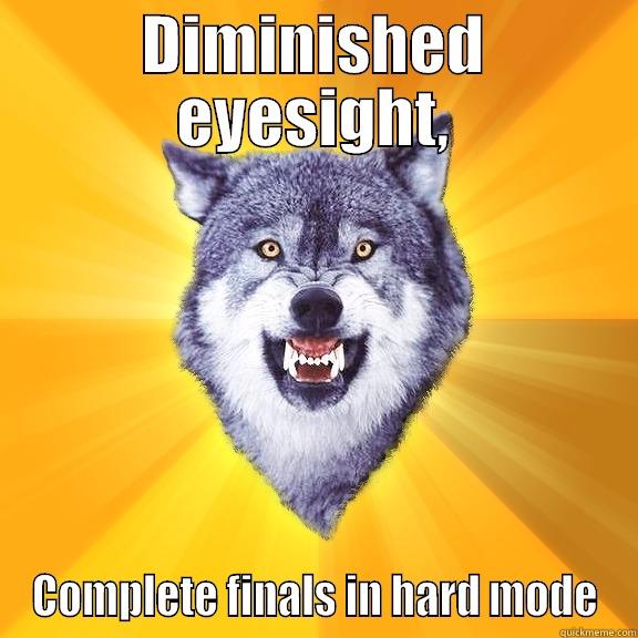 You got this Caroline - DIMINISHED EYESIGHT, COMPLETE FINALS IN HARD MODE Courage Wolf