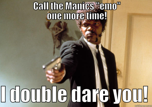                    CALL THE MANICS 