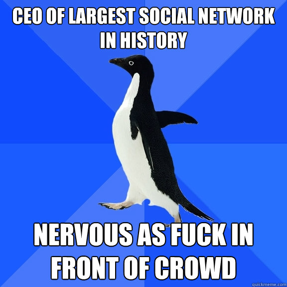 CEO of largest social network in history  nervous as fuck in front of crowd   Socially Awkward Penguin