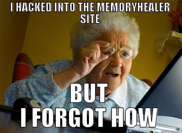 I HACKED INTO THE MEMORYHEALER SITE BUT I FORGOT HOW Grandma finds the Internet
