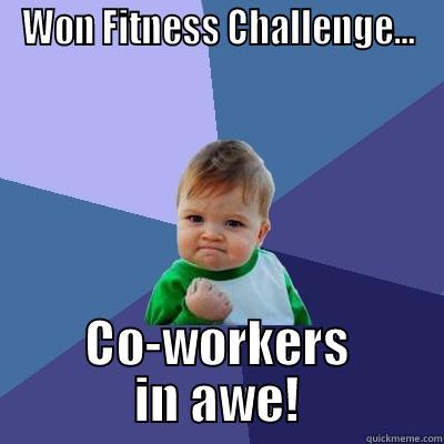 WON FITNESS CHALLENGE... CO-WORKERS IN AWE! Success Kid