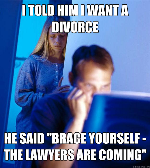 I told him I want a divorce he said 