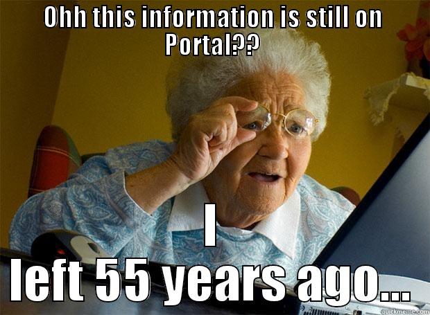 OHH THIS INFORMATION IS STILL ON PORTAL?? I LEFT 55 YEARS AGO... Grandma finds the Internet