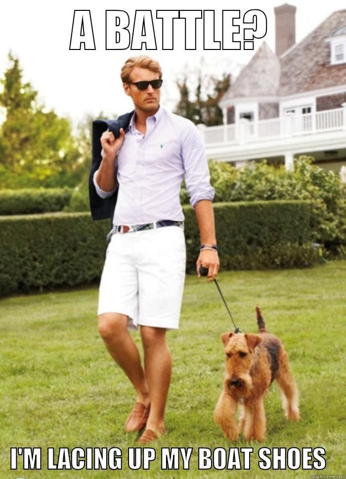 preppy guy paul - A BATTLE?    I'M LACING UP MY BOAT SHOES    Misc