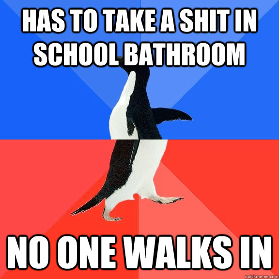 Has to take a shit in school bathroom No one walks in  Socially Awkward Awesome Penguin