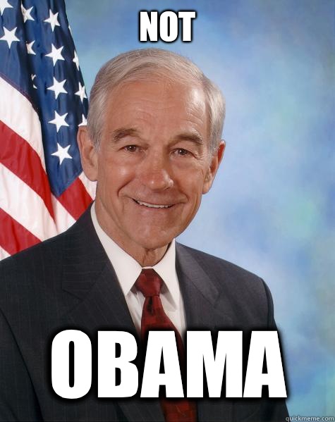 Not Obama  Ron Paul