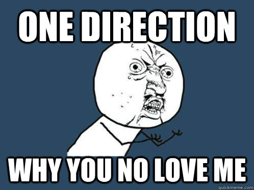 One Direction Why you no love me  