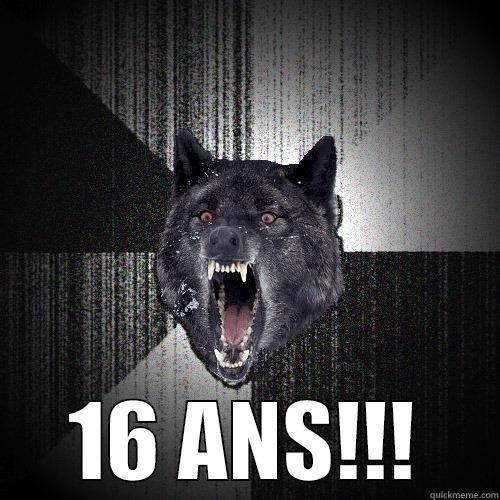  16 ANS!!! Insanity Wolf