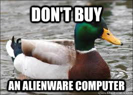 Don't buy an Alienware computer  Good Advice Duck