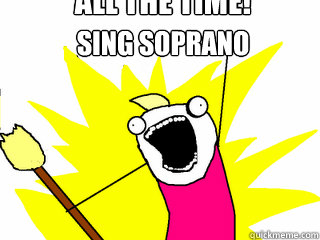 Sing soprano All the time!  All The Things