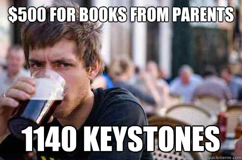 $500 for books from parents 1140 keystones - $500 for books from parents 1140 keystones  Lazy College Senior
