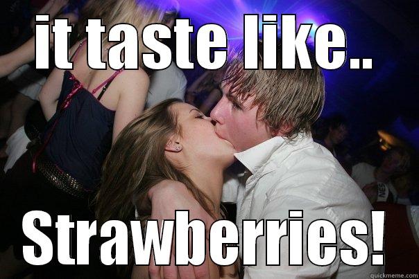IT TASTE LIKE.. STRAWBERRIES! Misc