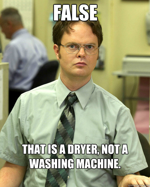 FALSE That is a dryer, not a washing machine.   Large False Guy