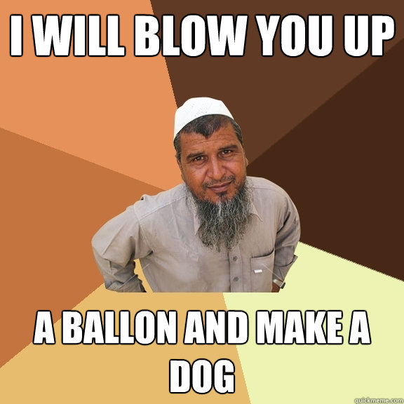 I will blow you up a ballon and make a dog  Ordinary Muslim Man