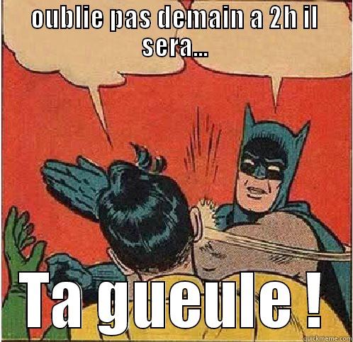 OUBLIE PAS DEMAIN A 2H IL SERA... TA GUEULE ! Batman Slapping Robin