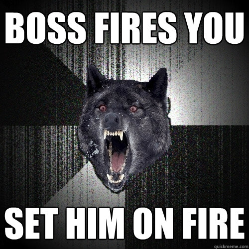 BOSS FIRES YOU SET HIM ON FIRE  Insanity Wolf