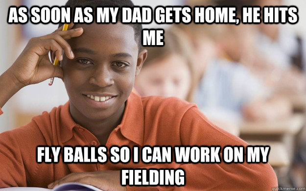 As soon as my dad gets home, he hits me fly balls so I can work on my fielding - As soon as my dad gets home, he hits me fly balls so I can work on my fielding  Successful Black Son