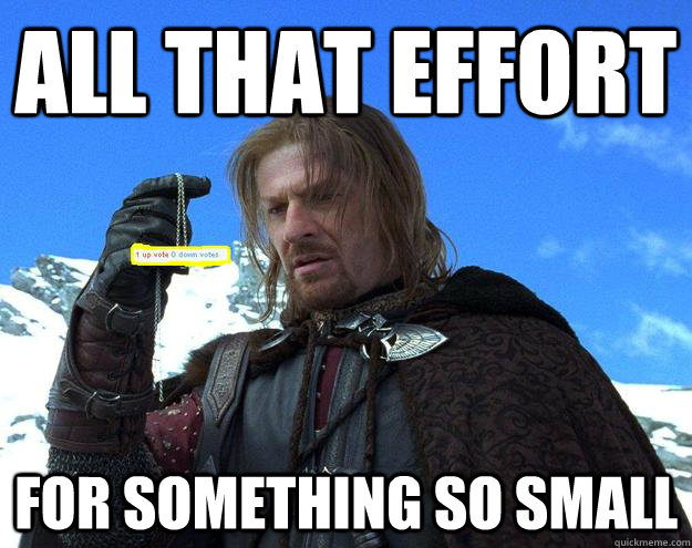 all that effort for something so small - all that effort for something so small  Misc