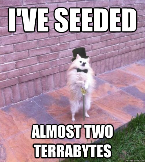 I've seeded almost two terrabytes  