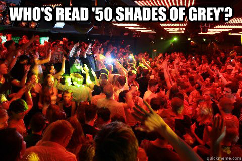 Who's read '50 shades of grey'?   