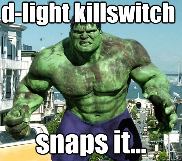 d-light killswitch snaps it... - d-light killswitch snaps it...  Misc