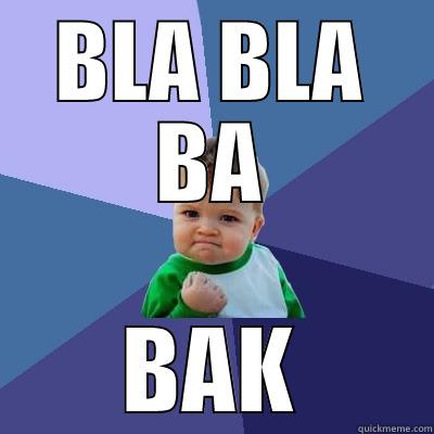 BLA BLA BA BAK Success Kid