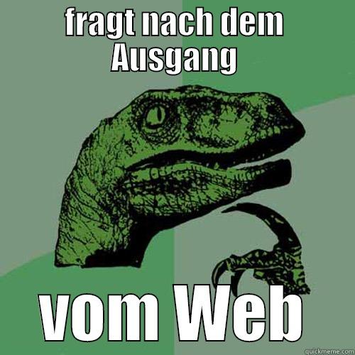 FRAGT NACH DEM AUSGANG VOM WEB Philosoraptor