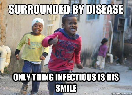 surrounded by disease only thing infectious is his smile  