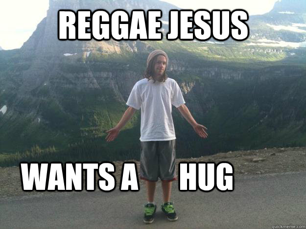 reggae Jesus Wants a       hug  Reggae Jesus