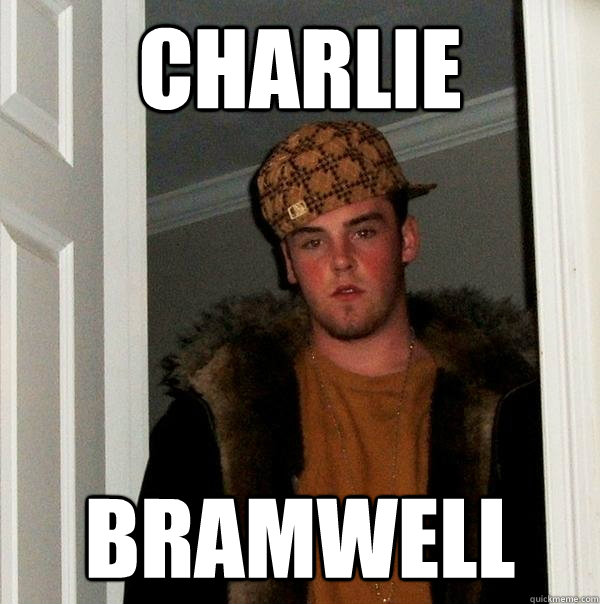 Charlie Bramwell  Scumbag Steve