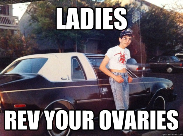 ladies rev your ovaries  