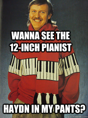 Wanna see the 12-inch pianist Haydn in my pants?  Piano Teacher