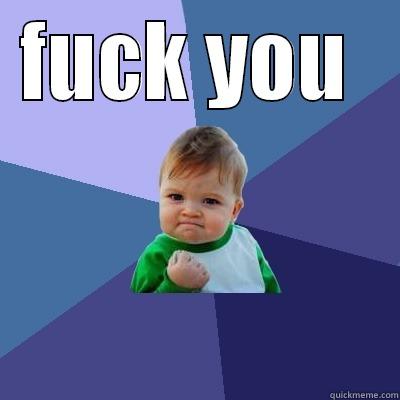 FUCK YOU   Success Kid