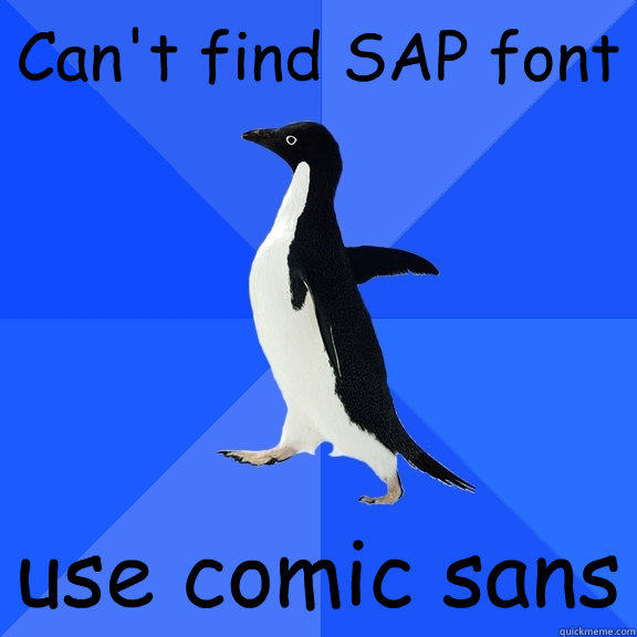 Can't find SAP font use comic sans  Socially Awkward Penguin