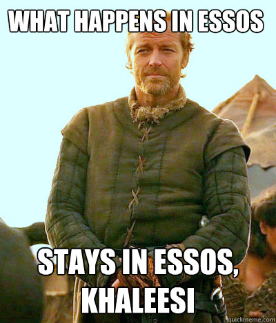 What Happens in Essos Stays in Essos, Khaleesi  