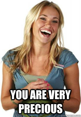 you are very precious  Friend Zone Fiona