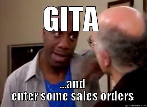 GITA ...AND ENTER SOME SALES ORDERS Misc