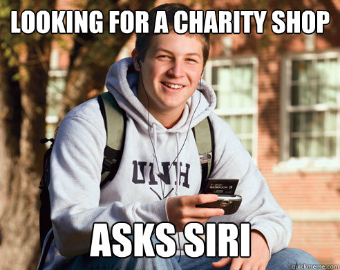 looking for a charity shop asks siri  College Freshman