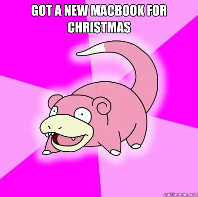 Got a new macbook for christmas   Slowpoke