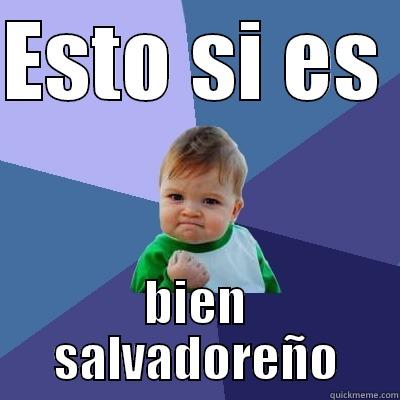 ESTO SI ES  BIEN SALVADOREÑO Success Kid