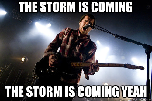 The storm is coming The storm is coming Yeah - The storm is coming The storm is coming Yeah  Misc
