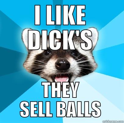 I LIKE DICK'S THEY SELL BALLS Lame Pun Coon