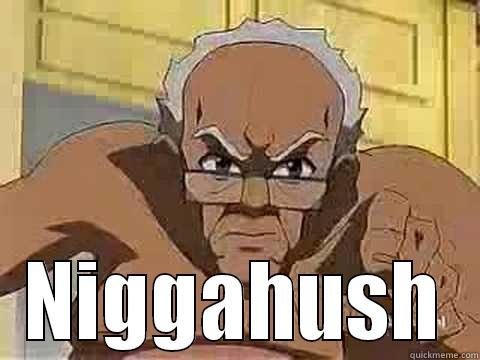  NIGGAHUSH Misc