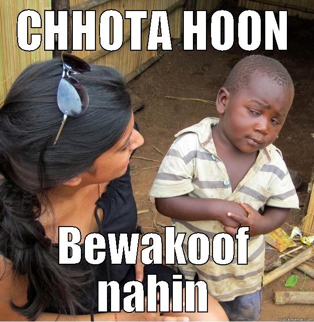 CHHOTA HOON BEWAKOOF NAHIN Skeptical Third World Kid