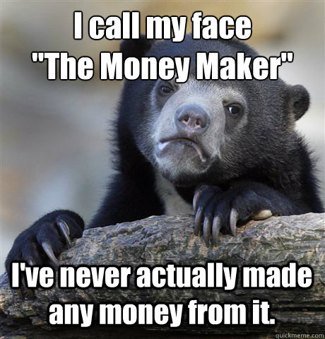 I call my face 
