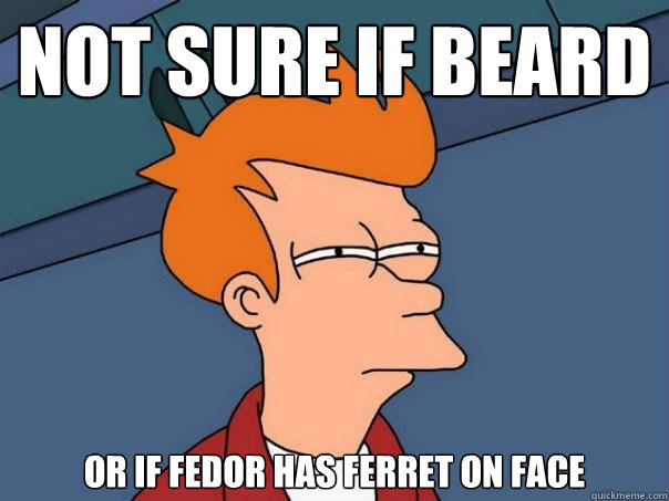 not sure if beard or if fedor has ferret on face  Futurama Fry