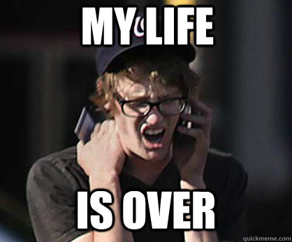 My Life  Is over  Sad Hipster