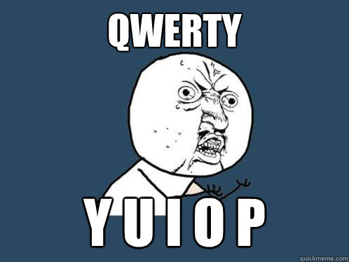 Qwerty y u i o p - Qwerty y u i o p  Y U No