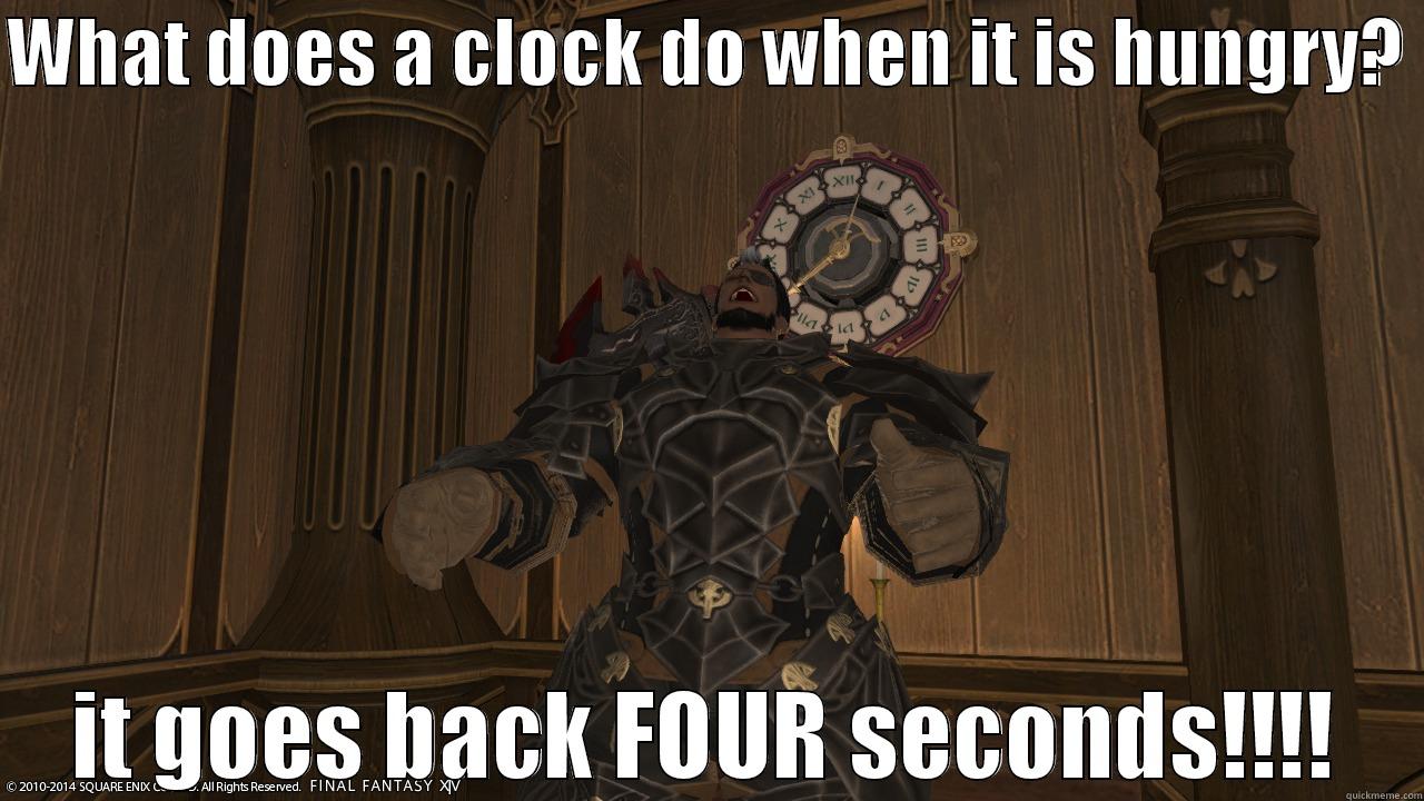 WHAT DOES A CLOCK DO WHEN IT IS HUNGRY?  IT GOES BACK FOUR SECONDS!!!! Misc